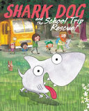 Shark Dog and the School Trip Rescue! cover