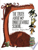 The Truth About My Unbelievable School cover