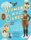 Women Who Dared: 52 Stories of Fearless Daredevils, Adventurers & Rebels cover