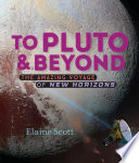 To Pluto and Beyond: The Amazing Voyage of New Horizons cover