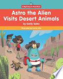Astro the Alien Visits Desert Animals cover