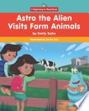 Astro the Alien Visits Farm Animals cover