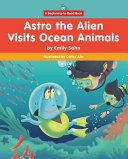 Astro the Alien Visits Ocean Animals cover