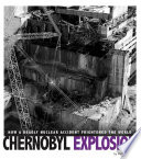 Chernobyl Explosion: How a Deadly Nuclear Accident Frightened the World cover