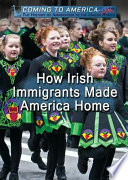 How Irish Immigrants Made America Home cover