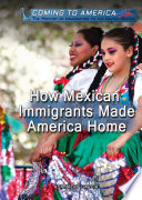 How Mexican Immigrants Made America Home cover