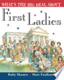 What's the Big Deal About First Ladies cover