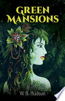 Green Mansions: A Romance of the Tropical Forest cover