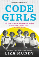 Code Girls: The True Story of the American Women Who Secretly Broke Codes in World War II cover