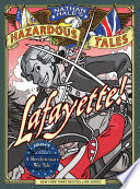 Nathan Hale's Hazardous Tales: Lafayette! A Revolutionary War Tale cover