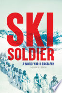 Ski Soldier: A World War II Biography cover