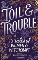 Toil & Trouble: 15 Tales of Women & Witchcraft cover