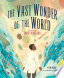 The Vast Wonder of the World: Biologist Ernest Everett Just cover