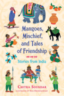 Mangoes, Mischief, and Tales of Friendship: Stories from India cover