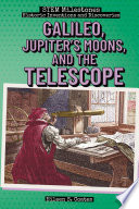 Galileo, Jupiter’s Moons, and the Telescope cover