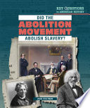 Did the Abolition Movement Abolish Slavery? cover