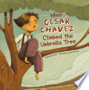 When Cesar Chavez Climbed the Umbrella Tree cover