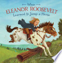 When Eleanor Roosevelt Learned to Jump a Horse cover