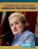 12 Immigrants Who Made American Politics Great cover