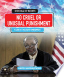 No Cruel or Unusual Punishment: A Look at the Eighth Amendment cover