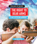 The Right to Bear Arms: A Look at the Second Amendment cover