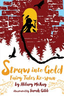 Straw into Gold: Fairy Tales Re-Spun cover