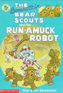 The Berenstain Bear Scouts and the Run-Amuck Robot cover
