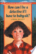 How Can I Be a Detective If I Have to Baby-sit? cover