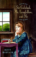 Sir Galahad, Mr. Longfellow, and Me cover