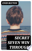 Secret Seven Win Through cover