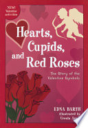 Hearts, Cupids, and Red Roses: The Story of Valentine Symbols cover