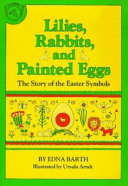 Lilies, Rabbits, and Painted Eggs: The Story of the Easter Symbols cover