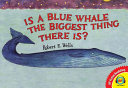 Is a Blue Whale the Biggest Thing There Is? cover