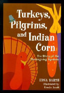 Turkeys, Pilgrims, and Indian Corn: The Story of the Thanksgiving Symbols cover