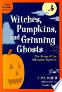 Witches, Pumpkins, and Grinning Ghosts: The Story of the Halloween Symbols cover