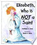 Elizabeth, Who Is NOT a Saint cover