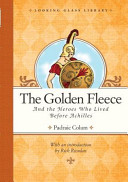 The Golden Fleece and the Heroes Who Lived Before Achilles cover