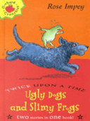 Ugly Dogs and Slimy Frogs cover