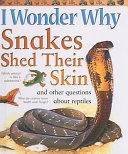 I Wonder Why Snakes Shed Their Skin and Other Questions About Reptiles cover