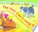 The Hen Can't Help It: A First Look at the Life Cycle of a Chicken cover