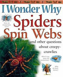 I Wonder Why Spiders Spin Webs and Other Questions About Creepy Crawlies cover