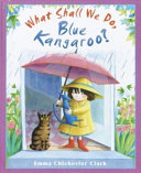 What Shall We Do, Blue Kangaroo? cover
