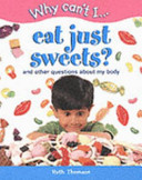 Why Can't I Eat Just Sweets? And Other Questions About My Body cover