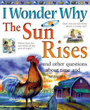 I Wonder Why the Sun Rises and Other Questions About Time and Seasons cover