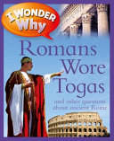 I Wonder Why Romans Wore Togas and Other Questions About Ancient Rome cover