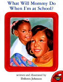 What Will Mommy Do When I'm at School? cover