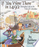 If You Were There in 1492: Everyday Life in the Time of Columbus cover