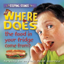 Where Does the Food in Your Fridge Come From? (Stepping Stones) cover