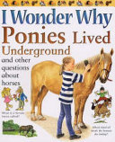 I Wonder Why Ponies Lived Underground and Other Questions About Horses cover