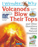 I Wonder Why Volcanoes Blow Their Tops and Other Questions About Natural Disasters cover